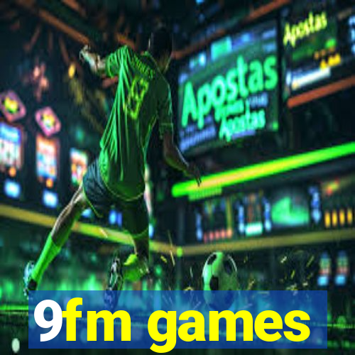 9fm games